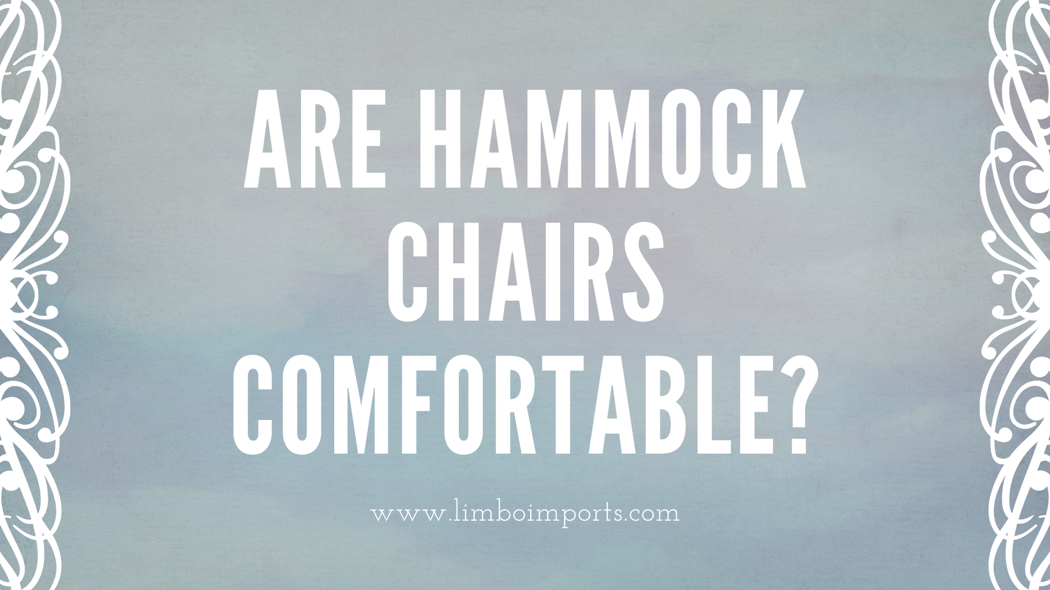ARE HAMMOCK CHAIRS COMFORTABLE?